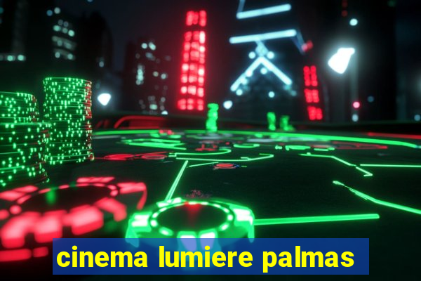 cinema lumiere palmas